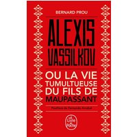 Alexis Vassilkov ou La Vie tumultueuse du fils de Maupassant