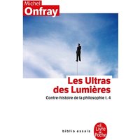 Contre-histoire de la philosophie tome 4 : Les Ultras des lumières - Contre-histoire de la philosophie t.4