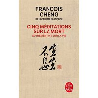 Cinq méditations sur la mort : autrement dit sur la vie