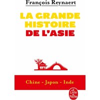 La grande histoire de l'Asie : Chine, Japon, Inde