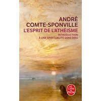 L'esprit de l'athéisme : introduction à une spiritualité sans Dieu