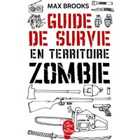 Guide de survie en territoire zombie : ce livre peut vous sauver la vie