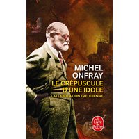 Le crépuscule d'une idole : l'affabulation freudienne