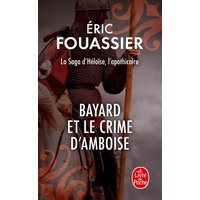 Bayard et le crime d'Amboise (La saga d'Héloïse, l'apothicaire, Tome 1)