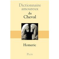 Dictionnaire amoureux du cheval