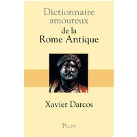 Dictionnaire amoureux de la Rome antique