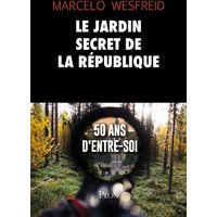 Le jardin secret de la République : 50 ans d'entre-soi