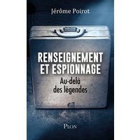 Renseignement et espionnage : au-delà des légendes