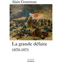 La grande défaite : 1870-1871