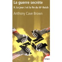 La guerre secrète : le rempart des mensonges. Vol. 2. Le jour J et la fin du IIIe Reich