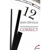 Historiquement correct : pour en finir avec le passé unique