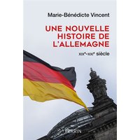 Une nouvelle histoire de l'Allemagne : XIXe-XXIe siècle