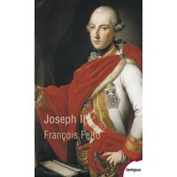 Joseph II : un Habsbourg révolutionnaire