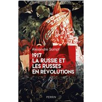 1917, la Russie et les Russes en révolutions