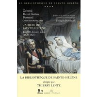 Cahiers de Sainte-Hélène : les 500 derniers jours (1820-1821)