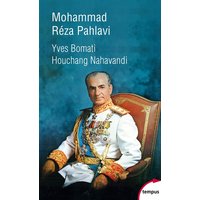 Mohammad Reza Pahlavi : le dernier shah, 1919-1980