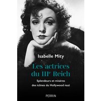 Les actrices du IIIe Reich : splendeurs et misères des icônes du Hollywood nazi
