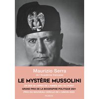 Le mystère Mussolini : l'homme, ses défis, sa faillite