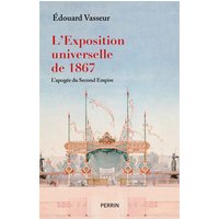L'Exposition universelle de 1867 : l'apogée du second Empire