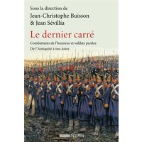 Le dernier carré : combattants de l'honneur et soldats perdus : de l'Antiquité à nos jours