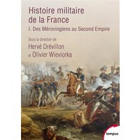 Histoire militaire de la France. Vol. 1. Des Mérovingiens au second Empire