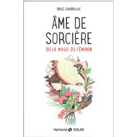 Ame de sorcière - Ou la magie du féminin