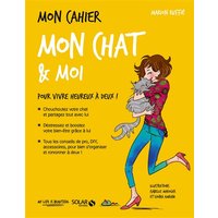 Mon cahier mon chat & moi : pour vivre heureux à deux !