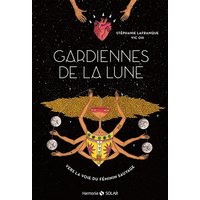 Gardiennes de la Lune - Vers la voie du féminin sauvage - Vers la voie du féminin sauvage