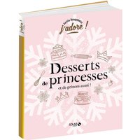 Desserts de princesses : et de princes aussi !