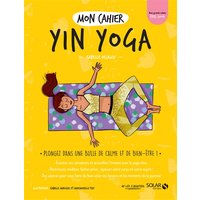 Mon cahier yin yoga : plongez dans une bulle de calme et de bien-être !