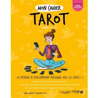 Mon cahier tarot : la méthode de développement personnel avec les cartes !