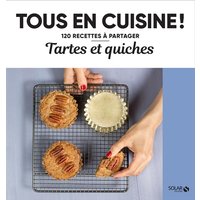 Tartes et quiches - Tous en cuisine !