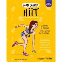 Mon cahier HIIT : 6 semaines de training brûle-graisse 100 % intense !