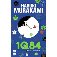 1Q84. Vol. 1. Avril-juin