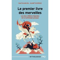 Le premier livre des merveilles : les plus célèbres légendes de la myhtologie grecque