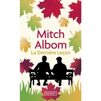 La dernière leçon : comment un vieil homme face à la mort m'a appris le goût de vivre