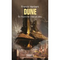 Et l'homme créa un dieu : prélude à Dune