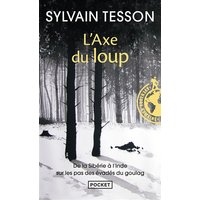 L'axe du loup : de la Sibérie à l'Inde sur les pas des évadés du Goulag