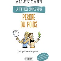 La méthode simple pour perdre du poids : maigrir sans se priver !