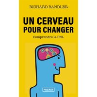 Un cerveau pour changer : comprendre la programmation neuro-linguistique