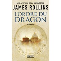 Une aventure de la Sigma Force. L'ordre du Dragon
