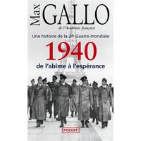 Une histoire de la 2e Guerre mondiale. Vol. 1. 1940, de l'abîme à l'espérance : récit