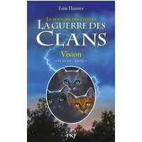 La guerre des clans : cycle 3, le pouvoir des étoiles. Vol. 1. Vision