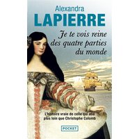 Je te vois reine des quatre parties du monde : l'histoire vraie de celle qui alla plus loin que Christophe Colomb