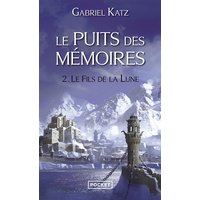 Le puits des mémoires. Vol. 2. Le fils de la Lune