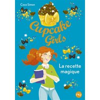 Cupcake girls. Vol. 4. La recette magique