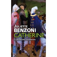 Catherine. Vol. 3. Les routes incertaines