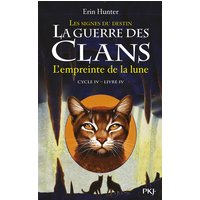 La guerre des clans : cycle 4, les signes du destin. Vol. 4. L'empreinte de la Lune