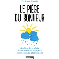 Le piège du bonheur : créez la vie que vous voulez