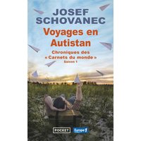 Voyages en Autistan : chroniques des Carnets du monde. Vol. Saison 1